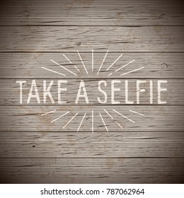 Rustic wood background with hand drawn lettering slogan. Vector illustration.