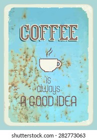Rusty metal tin sign with the word retro. Coffee is always a good idea. Vector. EPS 8
