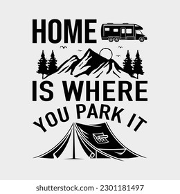 RV Camper Shirt Home is Where You Park It Camping