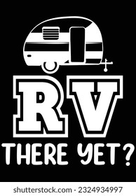 Rv there yet vector art design, eps file. design file for t-shirt. SVG, EPS cuttable design file