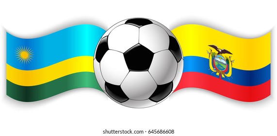 Rwandan and Ecuadorian wavy flags with football ball. Rwanda combined with Ecuador isolated on white. Football match or international sport competition concept.