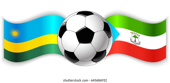 Rwandan and Equatorial Guinean wavy flags with football ball. Rwanda combined with Equatorial Guinea isolated on white. Football match or international sport competition concept.