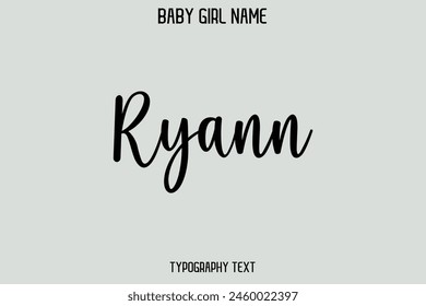 Ryann Baby Girl Name - Handwritten Cursive Lettering Modern Text Typography