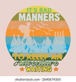 IT 'S BAD MANNERS TO KEEP AN ADVENTURE WAITNING-VINTAGE HIKING T SHIRT DESIGN 01, EPS File format, size 3000X3000 pixel, Editable file, Printable graphic, 300 DPI (PPI), with background.