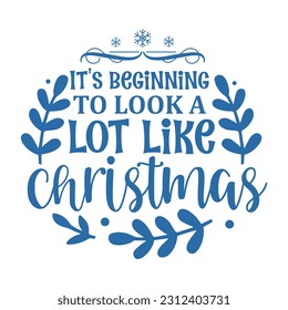It s Beginning to Look a lot Like Christmas Vector Typography t-shirt Design Print Ready template For Christmas T-shirt Illustration
