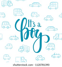 It s a boy. Hand drawn calligraphy and brush pen lettering on white background with blue doodle cars. design for holiday greeting card and invitation of baby shower, birthday, party invitation