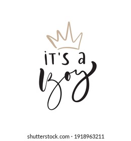 It s a boy vector handwritten calligraphy baby lettering text. Children hand drawn lettering quote. Illustration for kids greting card, child t shirt, banner and poster.