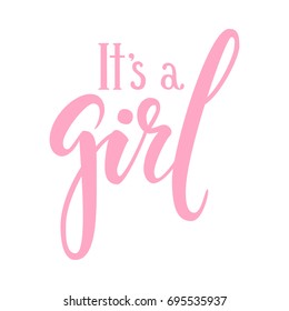 It s a girl. Hand drawn calligraphy and brush pen lettering. design for holiday greeting card and invitation of baby shower, birthday, party invitation.
