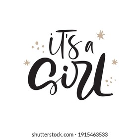 It s a girl vector handwritten calligraphy lettering text. Children hand drawn lettering baby quote. Illustration for kid s greting card, t shirt, banner and poster.