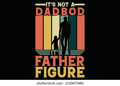 it s not a dad bod it s a father figure