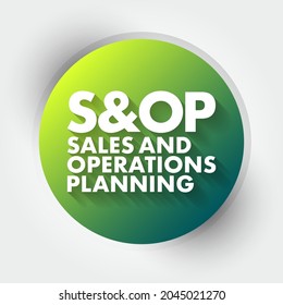 S And OP Sales And Operations Planning - Monthly Integrated Business Management Process That Empowers Leadership To Focus On Key Supply Chain Drivers, Acronym Text Concept Background