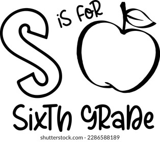 S is for Sixth grade Svg, Back to School Cut File, Kids' Saying, Teacher Design, Funny Boy Quote, Girl Apple, Svg Files for Cricut, School svg