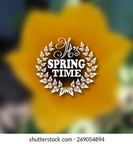 It s Spring time. Typographic design with text, filigree floral frame, shadow on blurred background for greeting card, poster. Vector illustration EPS 10.