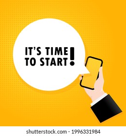 It s time to start. Smartphone with a bubble text. Poster with text It s time to start. Comic retro style. Phone app speech bubble. Vector EPS 10. Isolated on background