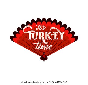 It s Turkey time funny thanksgiving text on tail of bird. White color. As greeting card, t shirt, mug, tote bag print, flyer, poster design, banner. Vector motivational quote, pun