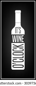 It S Wine O Clock - Typographical Background. Vector EPS8 Illustration. 