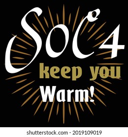 s0c4 keep you warm! t-shirt design 