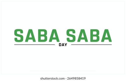 Saba Saba Day design on white background, Typographic Design of Saba Saba Day