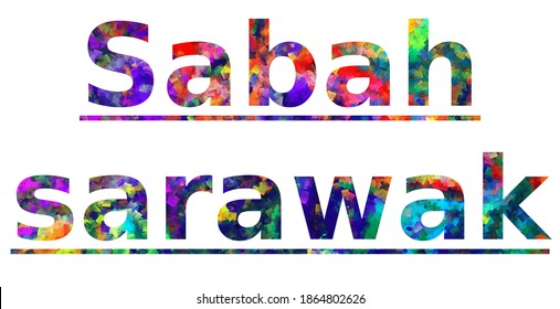 Sabah - Sarawak. Colorful Typography Text Banner. Vector The Word Sabah Sarawak Design. Can Be Used To Logo, Card, Poster, Heading And Beautiful Title