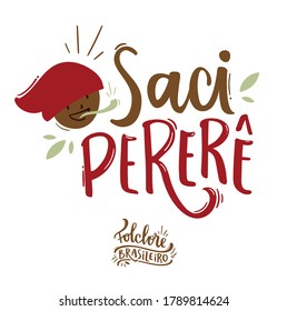 Saci Pererê. Fantastic Creature of  Brazilian Folklore. Brazilian Portuguese Hand Lettering Calligraphy. Vector. Brazilian legends and tales.