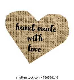 Sack bag burlap texture heart and black brush hand written lettering Hand made with love. Vector illustration