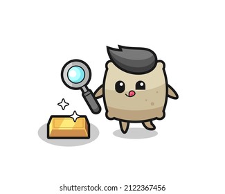 sack character is checking the authenticity of the gold bullion , cute style design for t shirt, sticker, logo element