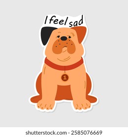 Sad bulldog dog sticker on an isolated background. Sad dog sticker and lettering I feel sad. A humorous hand-drawn picture for the design of social networks, web design and a logo. Image of a bulldog