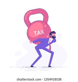 Sad Businessman Pulls On His Back, Bent From The Weight, A Huge Weight With The Word Tax. Taxes Burden Concept. Modern Vector Illustration.