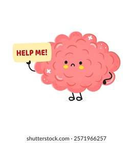 Sad cartoon Brain holding Help Me sign on white background