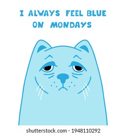 Sad cat. I always feel blue on mondays. Vector illustration, isolated on white background.