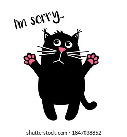 Sad cute cat with text. I am sorry. Kawaii black cat. Vector cartoon Illustration in flat. For printing on mugs or t-shirts.