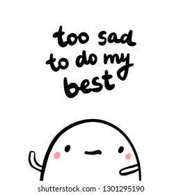 Too sad to do my best hand drawn illustration with cute marshmallow