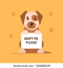 A sad dog holding up a sing with the words Adopt Me, Please. Flat design. Vector illustration.