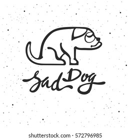 Sad Dog lettering with sad puppy.  Hand drawn vector illustration, greeting card design, logo.