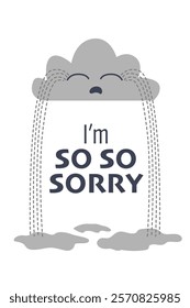 sad gray cloud with a tearful face, raining heavily, accompanied by the text "I'm so so sorry." The illustration conveys apology and sadness.