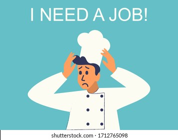 Sad jobless chef Need a Job. Restaurant workers laid off or furloughed due to coronavirus. Unemployment, loss job from crisis COVID-19 outbreak lockdown causing company closed and business shut down.