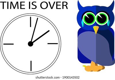 Sad owl with a clock and an inscription time is over.
