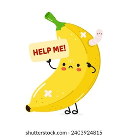 Sad sick Banana asks for help character. Vector hand drawn cartoon kawaii character illustration icon. Isolated on white background. Suffering unhealthy Banana character concept