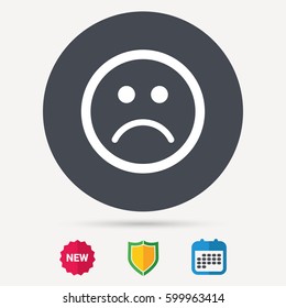 Sad smiley icon. Bad feedback symbol. Calendar, shield protection and new tag signs. Colored flat web icons. Vector