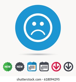 Sad smiley icon. Bad feedback symbol. Calendar, download arrow and new tag signs. Colored flat web icons. Vector
