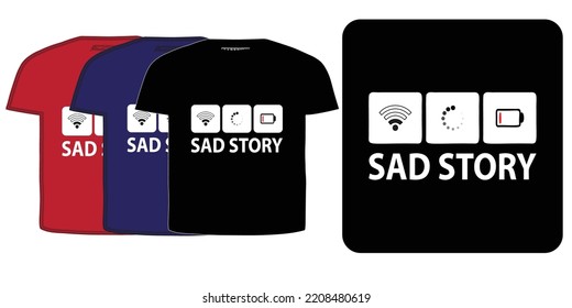 Sad story t shirt design templet, vector, illustration, quote