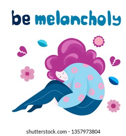 Sad woman full sad and crying. Lettering - be melancholy