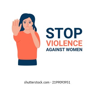 Sad woman with text Stop violence against women, free rights, hand gesture sign stop. Elimination of violence against women. Victim girl, bullying. Vector illustration