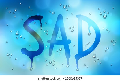 Sad word drawn on a window over blurred background and water rain drops, vector realistic illustration, bad depressing weather theme.
