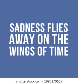 Sadness Flies Away On The Wings of Time