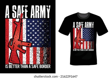 A safe army is better than a safe border, USA Army Quote T shirt design, vintage, typography