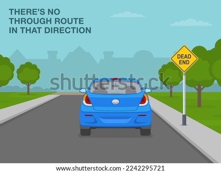 Safe car driving tips and traffic regulation rules. Back view of a car. Dead end sign meaning. There's no through route in that direction. Flat vector illustration template.