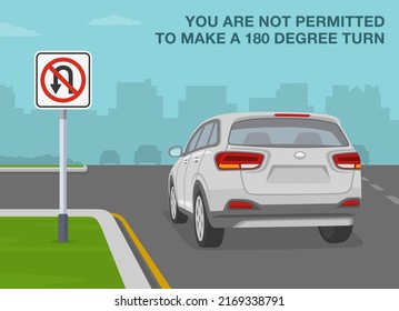 Safe car driving and traffic regulation rules. "No u-turn" sign meaning. You are not permitted to make a 180 degree turn. Flat vector illustration template.