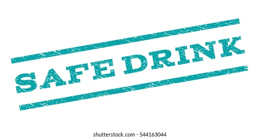 Safe Drink watermark stamp. Text caption between parallel lines with grunge design style. Rubber seal stamp with dust texture. Vector cyan color ink imprint on a white background.