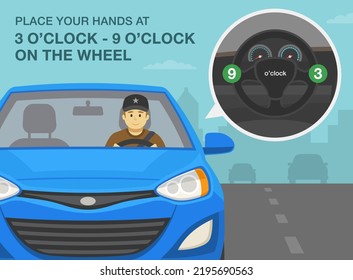 Safe driving tips and rules. Place your hands at 3 o'clock and 9 o'clock on the steering wheel. Safest hand position to hold steering wheel. Flat vector illustration template.